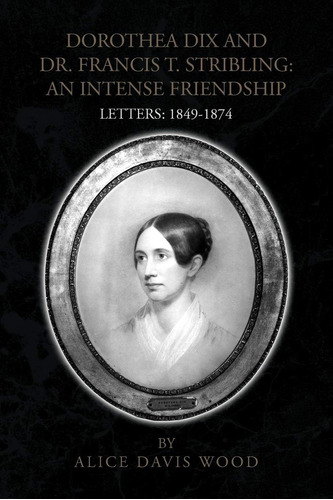 Libro: Dorothea Dix And Dr. Francis T. Stribling: An Intense