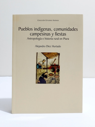 Pueblos Indígenas Comunidades Campesinas Y Fiestas 