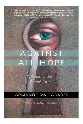 Libro Against All Hope : A Memoir Of Life In Castor's Gul...