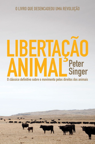 Libertação animal: O clássico definitivo sobre o movimento pelos direitos dos animais, de Singer, Peter. Editora Wmf Martins Fontes Ltda, capa mole em português, 2010