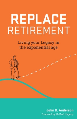 Libro Replace Retirement: Living Your Legacy In The Expon...