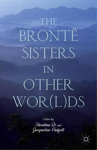 The Bronte Sisters In Other Wor(l)ds, De Shouhua Qi. Editorial Palgrave Macmillan, Tapa Dura En Inglés