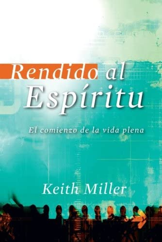 Libro: Rendido Al Espiritu: El Comienzo De La Vida Plena (sp