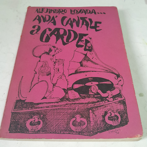 Libro,anda Cantale A Gardel,alejandro Losada,caballito 