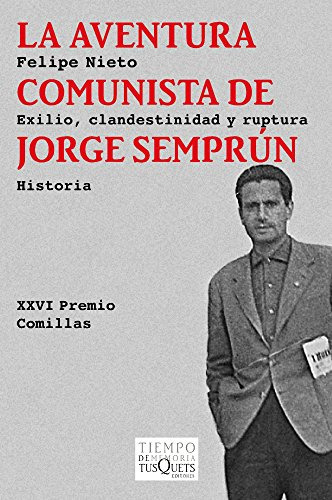 La Aventura Comunista De Jorge Semprun: Exilio Clandestinida