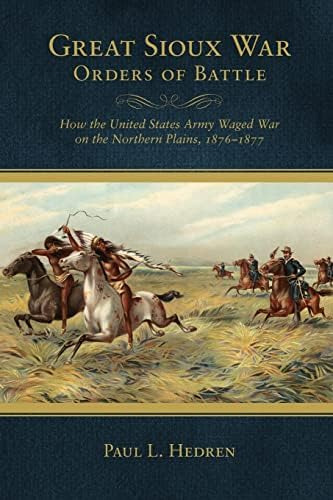 Libro: Great Sioux War Orders Of Battle: How The United Army