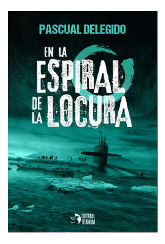 En La Espiral De La Locura - Delegido,pascual