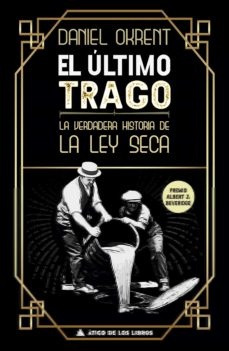 El Último Trago: La Verdadera Historia De La Ley Seca - Okre