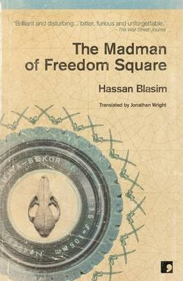 The Madman Of Freedom Square - Hassan Blasim