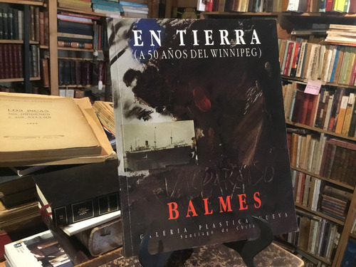 Josè Balmes En Tierra 50 Años Del Winnipeg Neruda Ilustrado