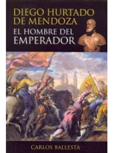 Libro Diego Hurtado De Mendoza El Hombre Emperador