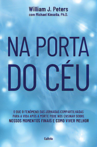 Livro Na Porta Do Céu De William J. Peters Michael Kinsella 1 Edição 2023 Português Editora Cultrix