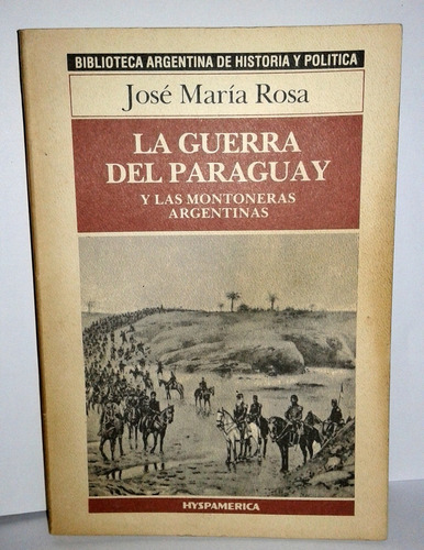 La Guerra Del Paraguay Y Las Montoneras Argentinas. (ltc)