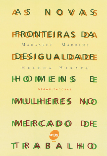 As novas fronteiras da desigualdade, de Maruani, Margaret. Série Série Trabalho e sociedade Editora Serviço Nacional de Aprendizagem Comercial, capa mole em português, 2003