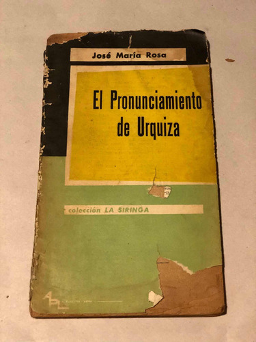 El Pronunciamiento De Urquiza = José María Rosa | La Siringa