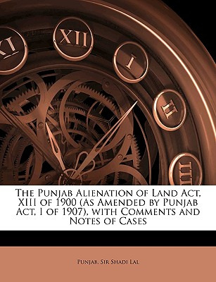 Libro The Punjab Alienation Of Land Act, Xiii Of 1900 (as...