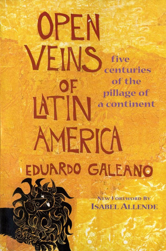 Book : Open Veins Of Latin America Five Centuries Of The...