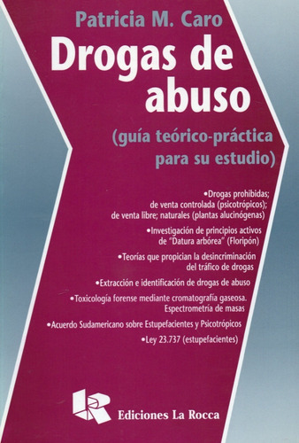 Drogas De Abuso. Guía Teórico-practica Para Su Estudio, De Caro., Vol. No Aplica. Editorial La Rocca, Tapa Blanda En Español, 2005