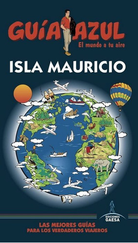 Isla Mauricio - Guia Azul, De Manuel Monreal Iglesias. Editorial Gaesa, Tapa Blanda En Español, 2018
