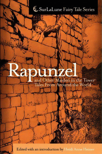 Rapunzel And Other Maiden In The Tower Tales From Around The World, De Heidi Anne Heiner. Editorial Createspace Independent Publishing Platform, Tapa Blanda En Inglés