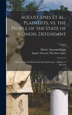 Libro August Spies Et Al., Plaintiffs, Vs. The People Of ...