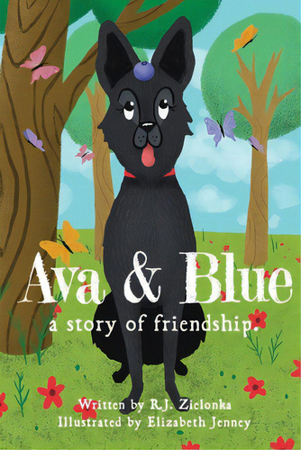 Ava And Blue: A Story Of Friendship, De Zielonka, R. J.. Editorial Lightning Source Inc, Tapa Blanda En Inglés