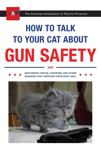 Cómo Hablar Con Su Gato Sobre Seguridad Con Armas: Y Drogas,