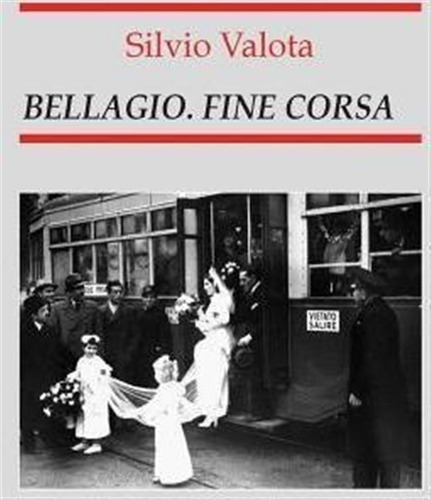 Bellagio : Fine Corsa - Silvio Valota