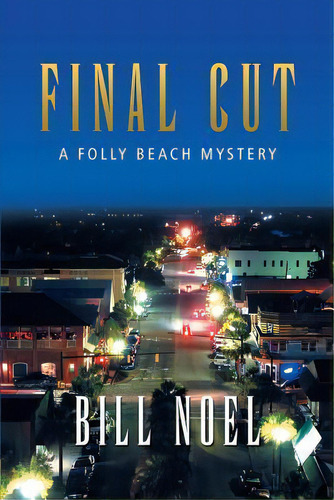 Final Cut : A Folly Beach Mystery, De Bill Noel. En Inglés