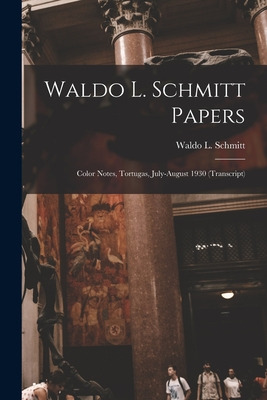 Libro Waldo L. Schmitt Papers: Color Notes, Tortugas, Jul...