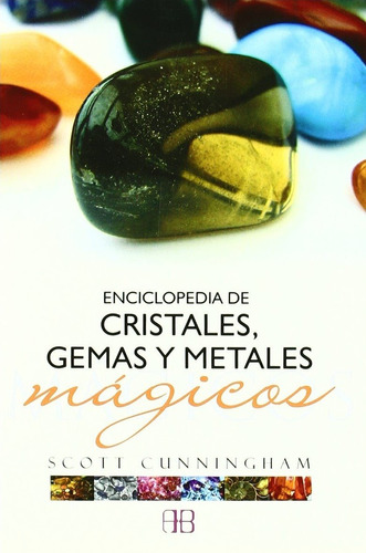 Enciclopedia De Cristales, Gemas Y Metales Mágicos