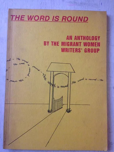 The Word Is Round -an Anthology By The Migrant Women Cummins