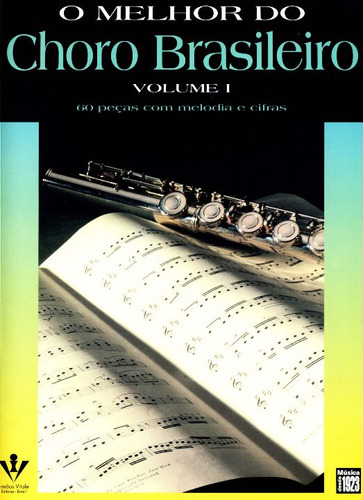 Melhor Do Choro Brasileiro, O - Vol. 01: O Melhor Do Choro Brasileiro - Volume I, De Diversos Autores. Música, Vol. Música. Editorial Irmaos Vitale Editores, Tapa Mole, Edición Música En Português, 20