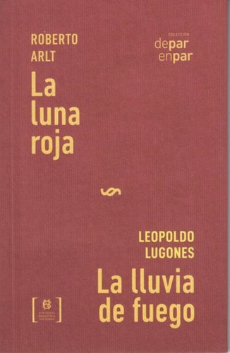 La Luna Roja / La Lluvia De Fuego - R. Arlt / L. Lugones