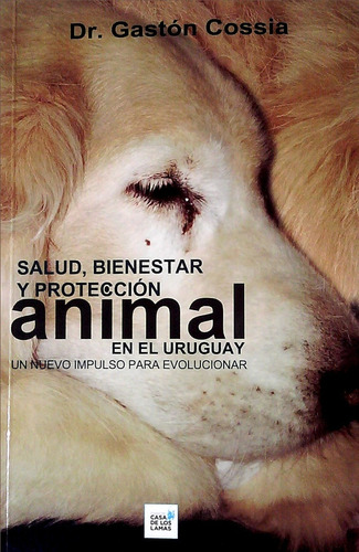 Salud Bienestar Y Proteccion Animal En El Uruguay - Cossia G