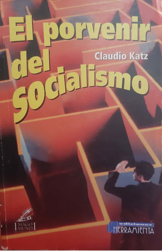 El Porvenir Del Socialismo Claudio Katz Herramienta *