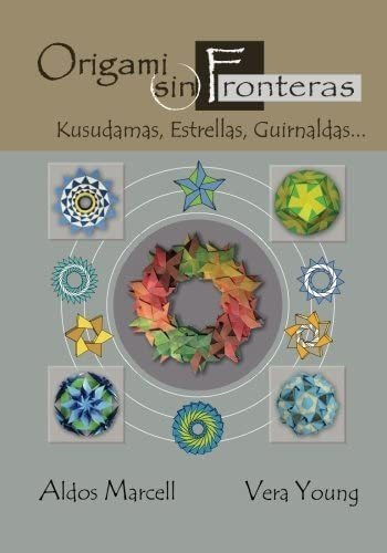 Libro: Origami Sin Fronteras: Kusudamas, Estrellas, Guirnald