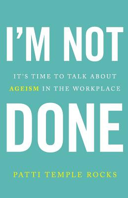 Libro I'm Not Done: It's Time To Talk About Ageism In The...