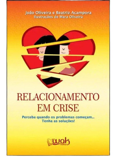 Relacionamento Em Crise  Perceba Quando Os Problemas Começam, De João Oliveira E Beatriz Acampora. Editora Abril, Capa Mole, Edição 1 Em Português, 2016