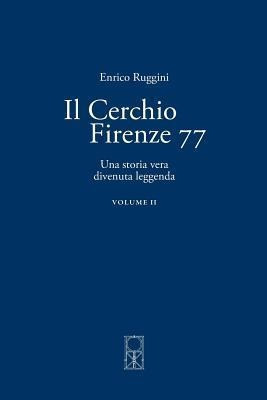Il Cerchio Firenze 77 Volume Ii : Una Storia Vera Divenut...