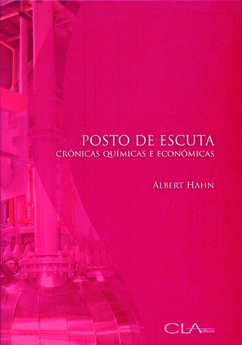 Posto de escuta: Crônicas químicas e econômicas, de Hahn, Albert. Editora Cl-A Cultural Ltda, capa mole em português, 2012