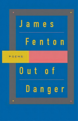 Out Of Danger, De Professor James Fenton. Editorial Farrar Straus Giroux, Tapa Blanda En Inglés