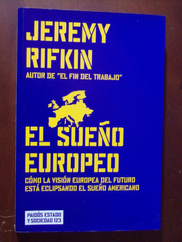 Jeremy Rifkin, El Sueño Europeo. Paidós 2004