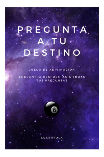 Libro: Pregunta A Tu Destino: Juego De Adivinación A Todas
