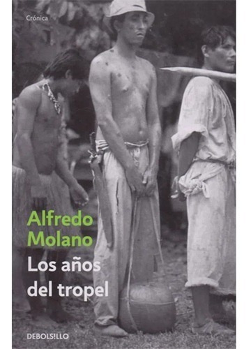 Los Años Del Tropel. Alfredo Molano Bravo