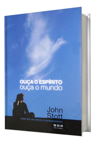 Ouca O Espirito Ouca O Mundo: Como Ser Um Cristão Contemporaneo, De John Stott. 1, Vol. 1. Editorial Abu Editora, Capa Mole, Edição 2a Edição Em Português, 2008