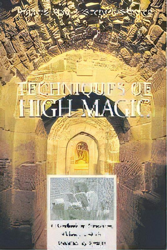 Techniques Of High Magic : A Handbook Of Divination, Alchemy And The Evocation Of Spirits, De Francis. King. Editorial Inner Traditions Bear And Company, Tapa Blanda En Inglés