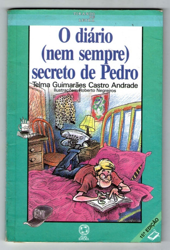 O Diário Nem Sempre Secreto De Pedro - Telma Guimarães 