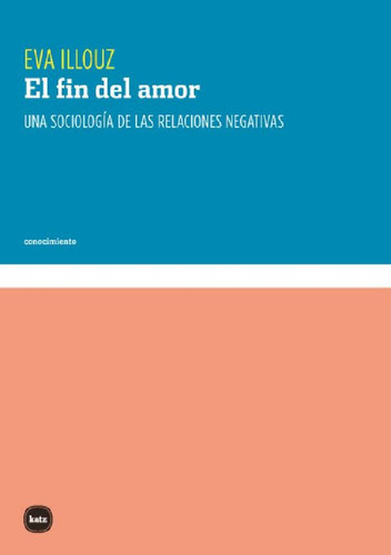 Libro - Fin Del Amor,el - Illouz, Eva