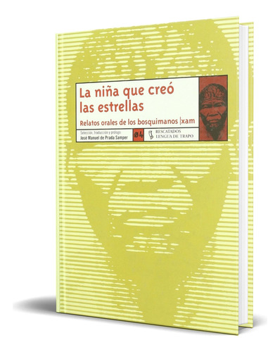 Libro La Niña Que Creó Las Estrellas [ Original ], De Jose Manuel De Prada Samper. Lengua De Trapo Editorial, Tapa Blanda En Español, 2004